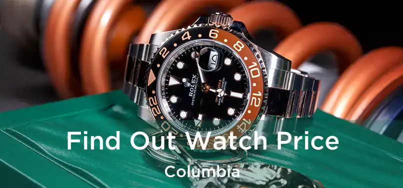 Find Out Watch Price Columbia
